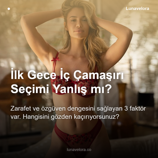 İlk Gece İç Çamaşırı Seçimi Yanlış mı?